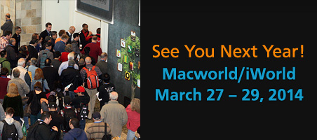 See You Next Year! - Macworld/iWorld - March 27 - 29, 2014