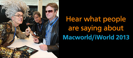 Hear what people are saying about Macworld/iWorld 2013